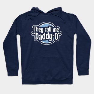 Cool Dad - They Call Me Daddy-O Hoodie